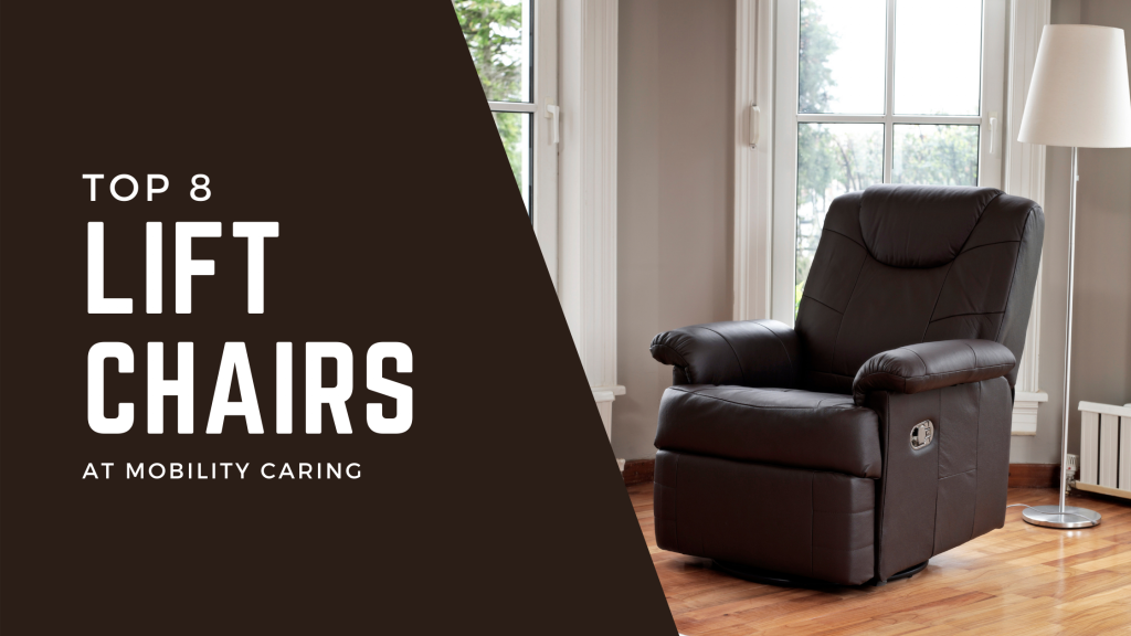 Top 8 Lift Chairs At Mobility Caring Mobility Caring